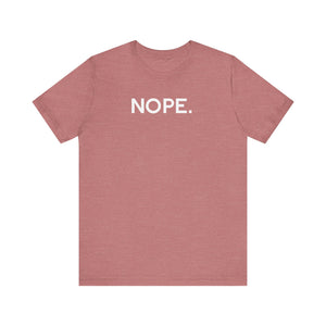 'Nope' Bold Statement Unisex Crewneck T-Shirt - Deez Teez