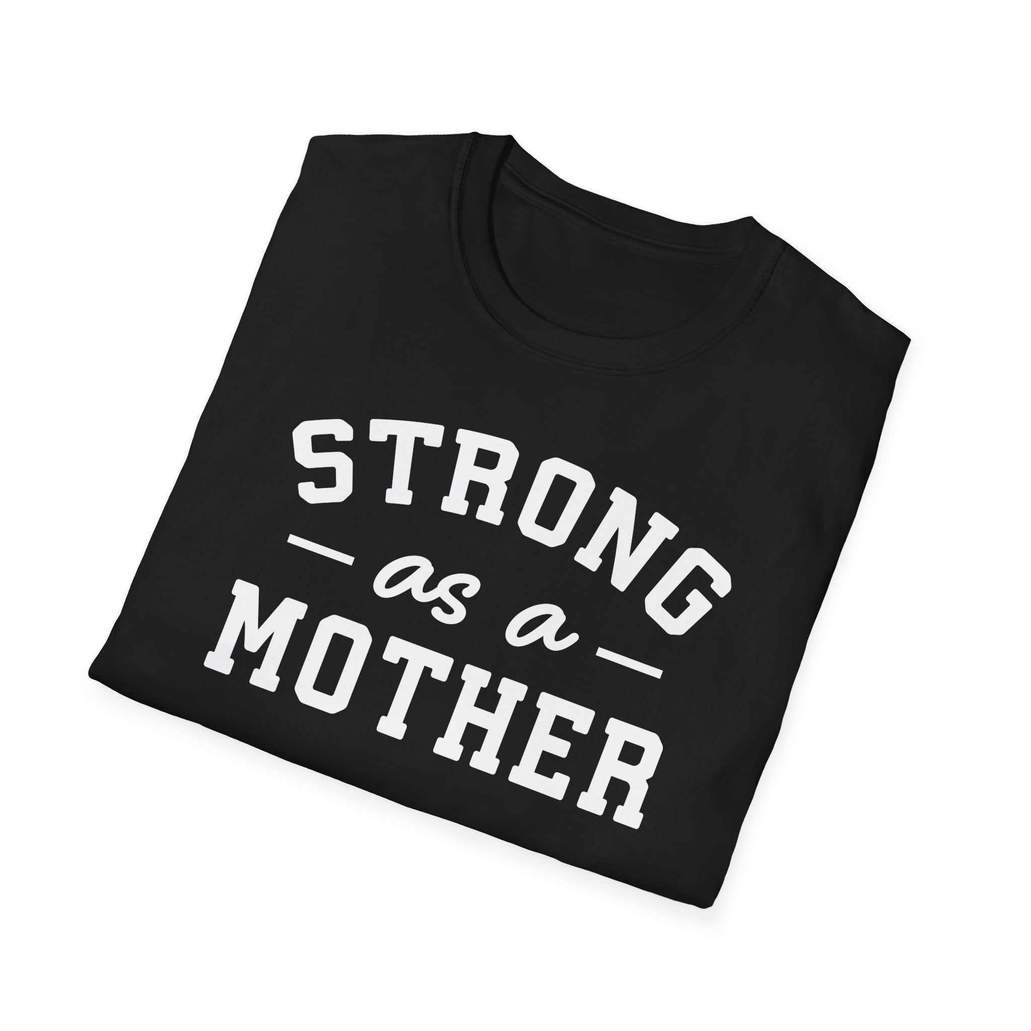 Strong as a Mother T-Shirt | Empowering Mom Life Tee - Deez Teez