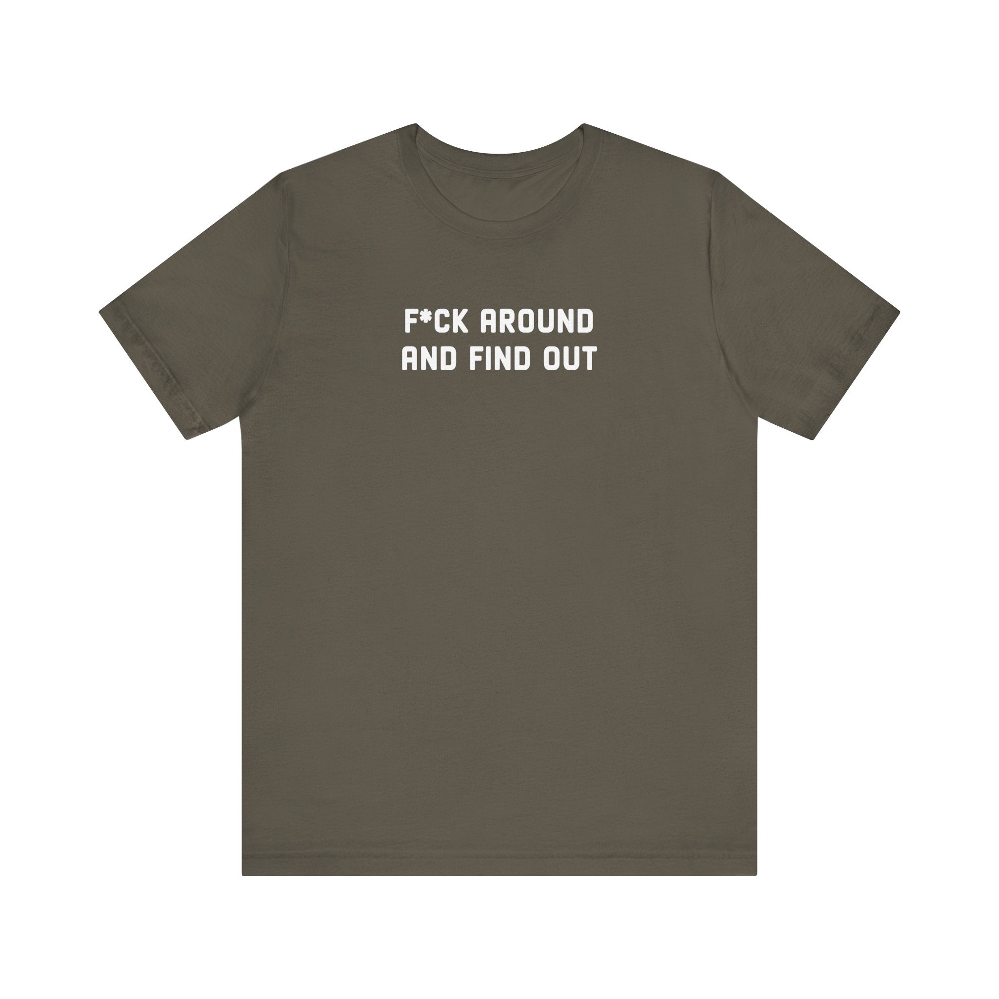 F*ck Around And Find Out' Tee - Deez Teez