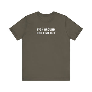 F*ck Around And Find Out' Tee - Deez Teez