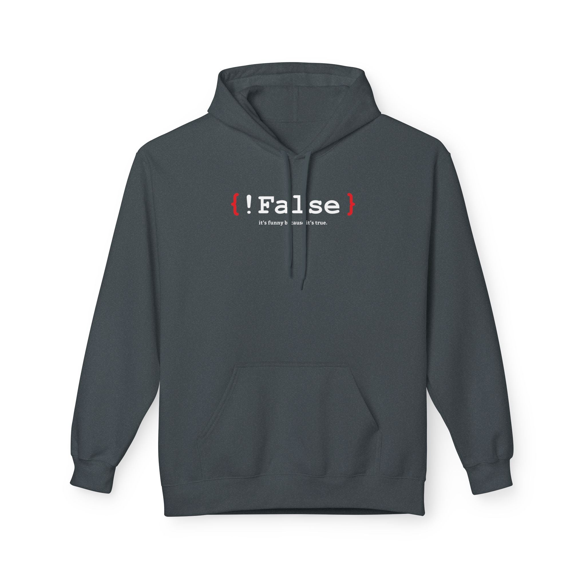 '{ !False } It’s Funny Because It’s True' Coding Hoodie | Software Engineer Apparel - Deez Teez