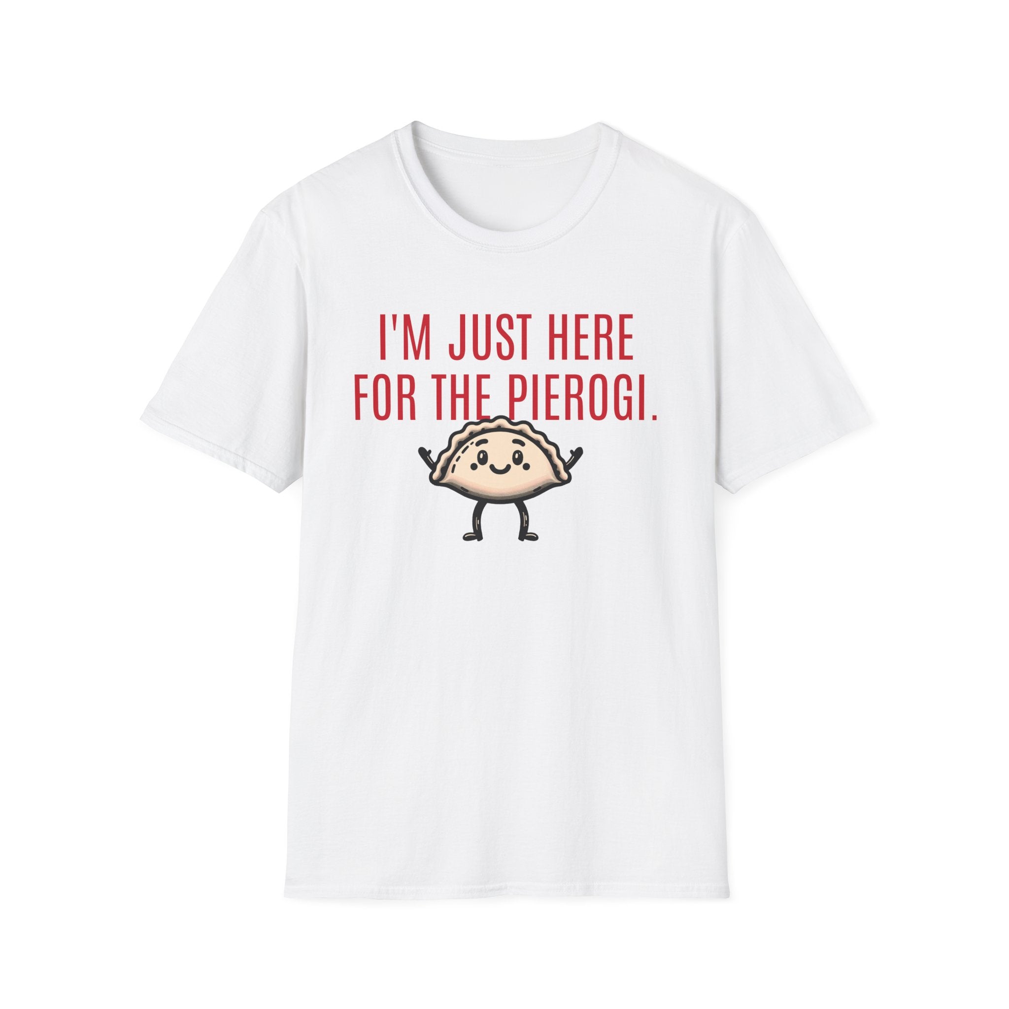 I'm Just Here For The Pierogi T-Shirt | Funny Polish Culture Shirt - Deez Teez