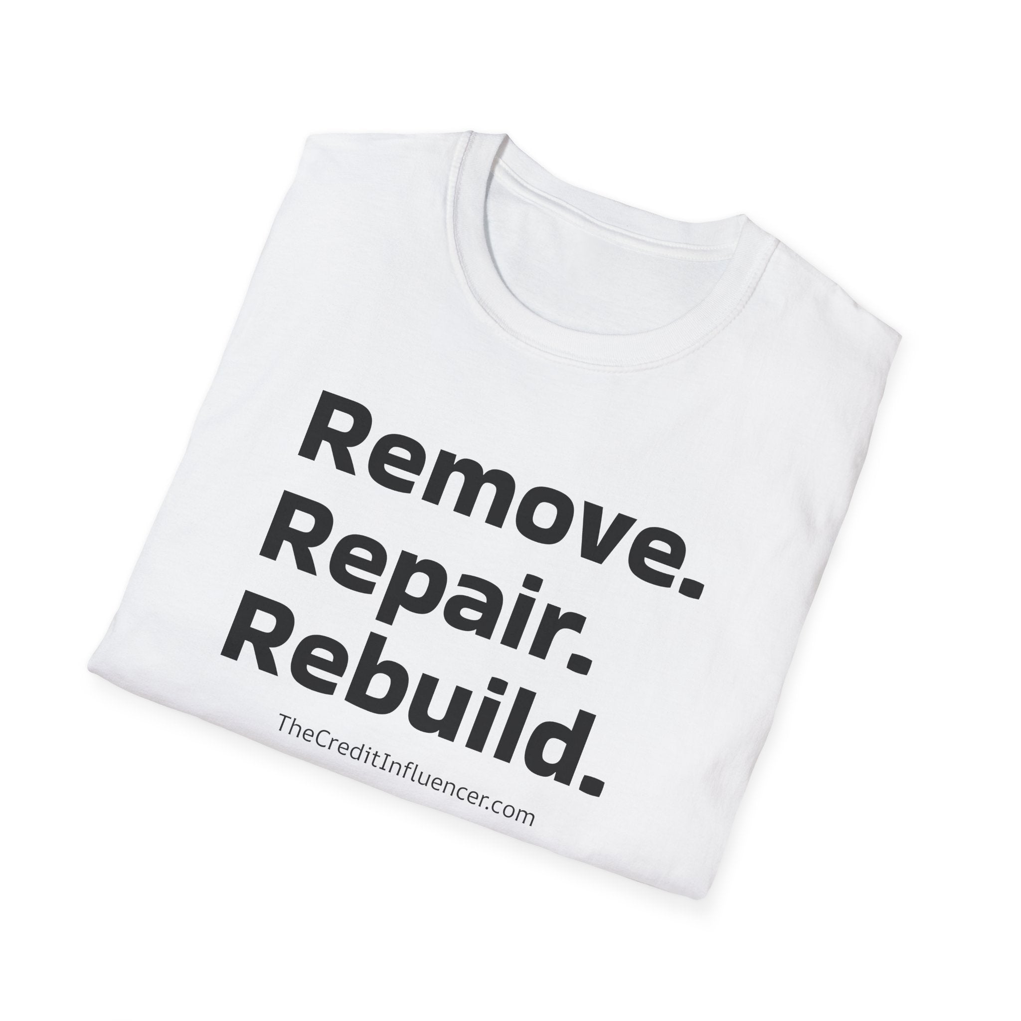 The Credit Influencer Slogan T-Shirt "Remove. Repair. Rebuild"