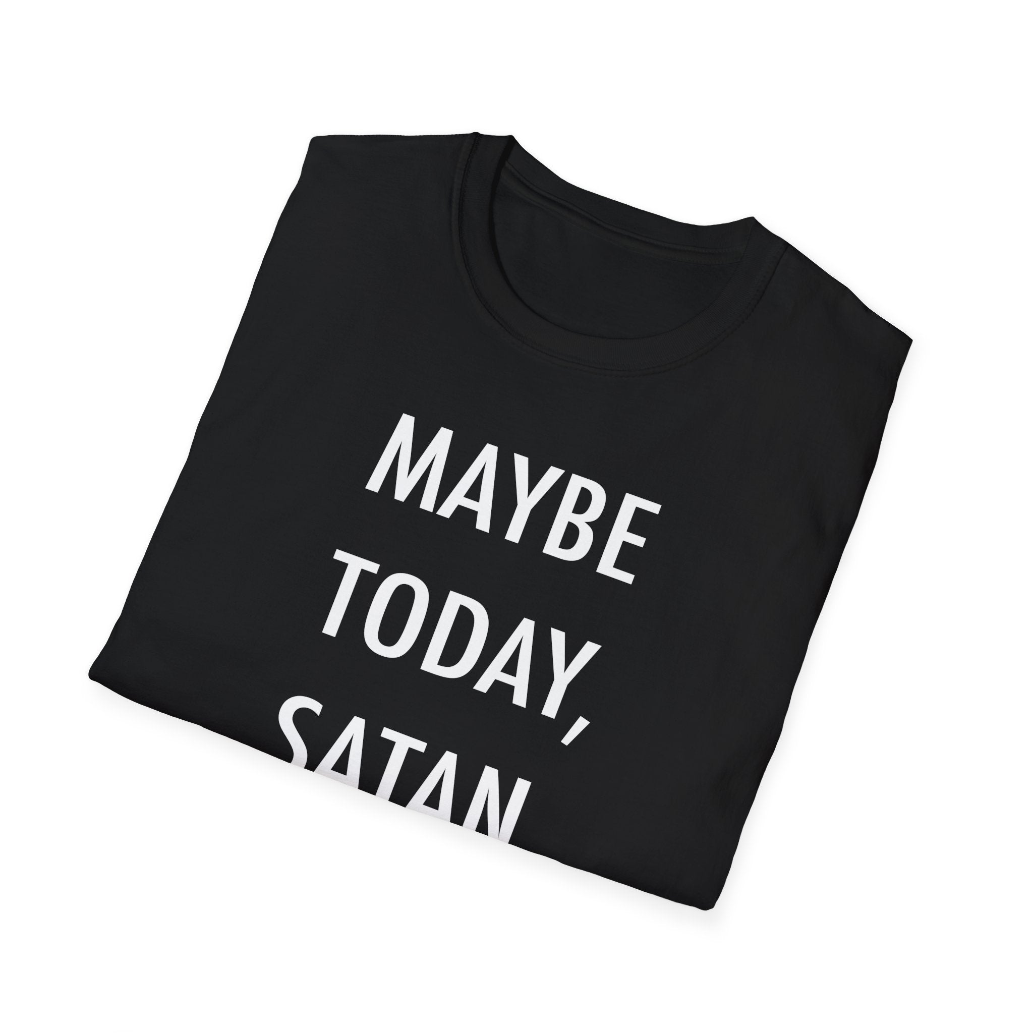 "Maybe Today, Satan" Dark Humor T-Shirt – Funny and Sarcastic Graphic Tee - Deez Teez