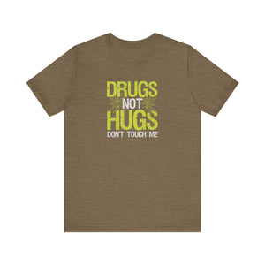 'Drugs Not Hugs, Don't Touch Me' T-Shirt | Funny Festival & Party Tee - Deez Teez