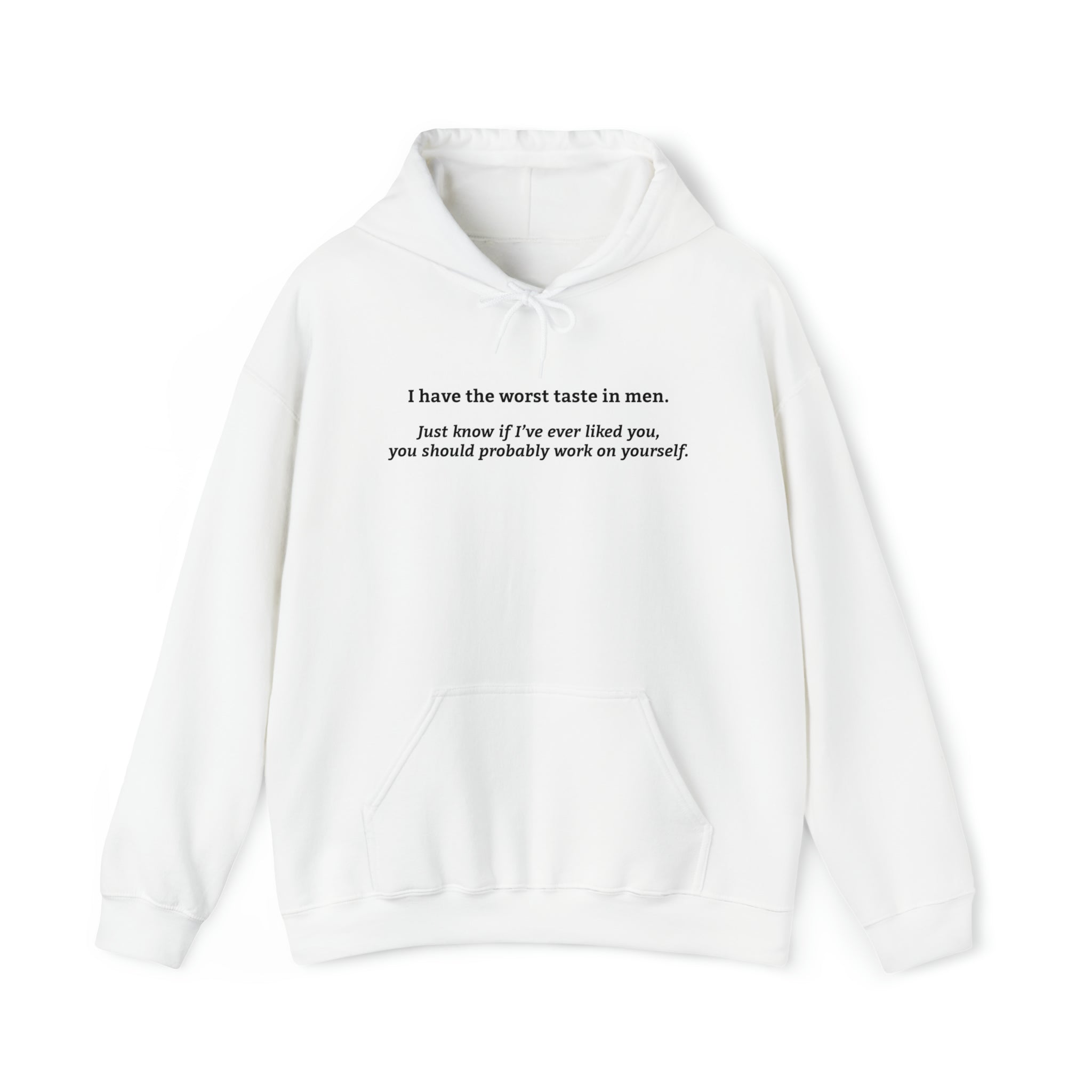 'I Have the Worst Taste in Men' Hoodie | Self-Reflection Humor Hooded Sweatshirt - Deez Teez
