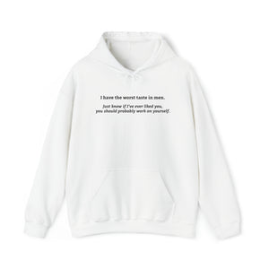 'I Have the Worst Taste in Men' Hoodie | Self-Reflection Humor Hooded Sweatshirt - Deez Teez