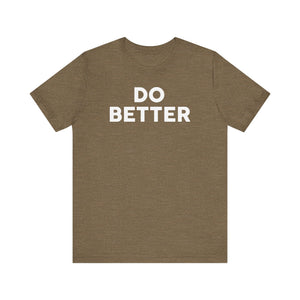 'Do Better' Bold Statement T-Shirt | Room For Improvement Accountability Expression | Unisex Jersey Short Sleeve T-Shirt - Deez Teez