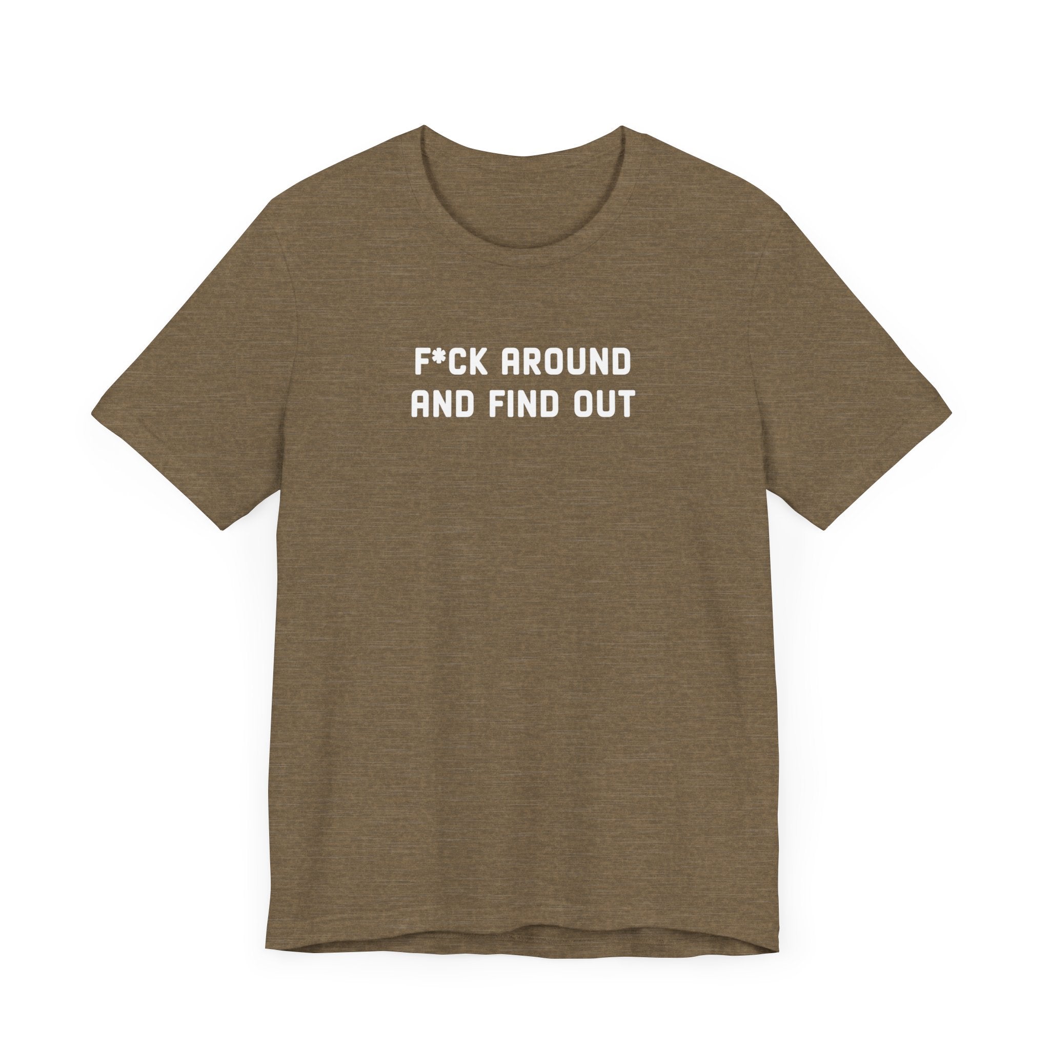 F*ck Around And Find Out' Tee - Deez Teez