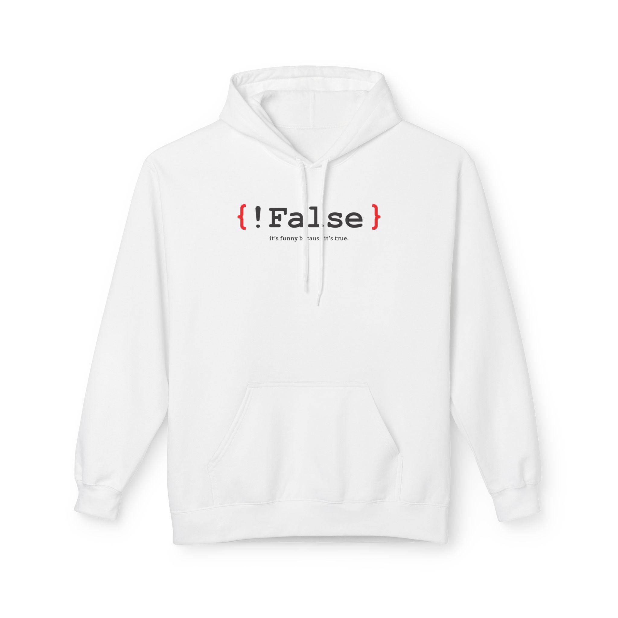 '{ !False } It’s Funny Because It’s True' Coding Hoodie | Software Engineer Apparel - Deez Teez