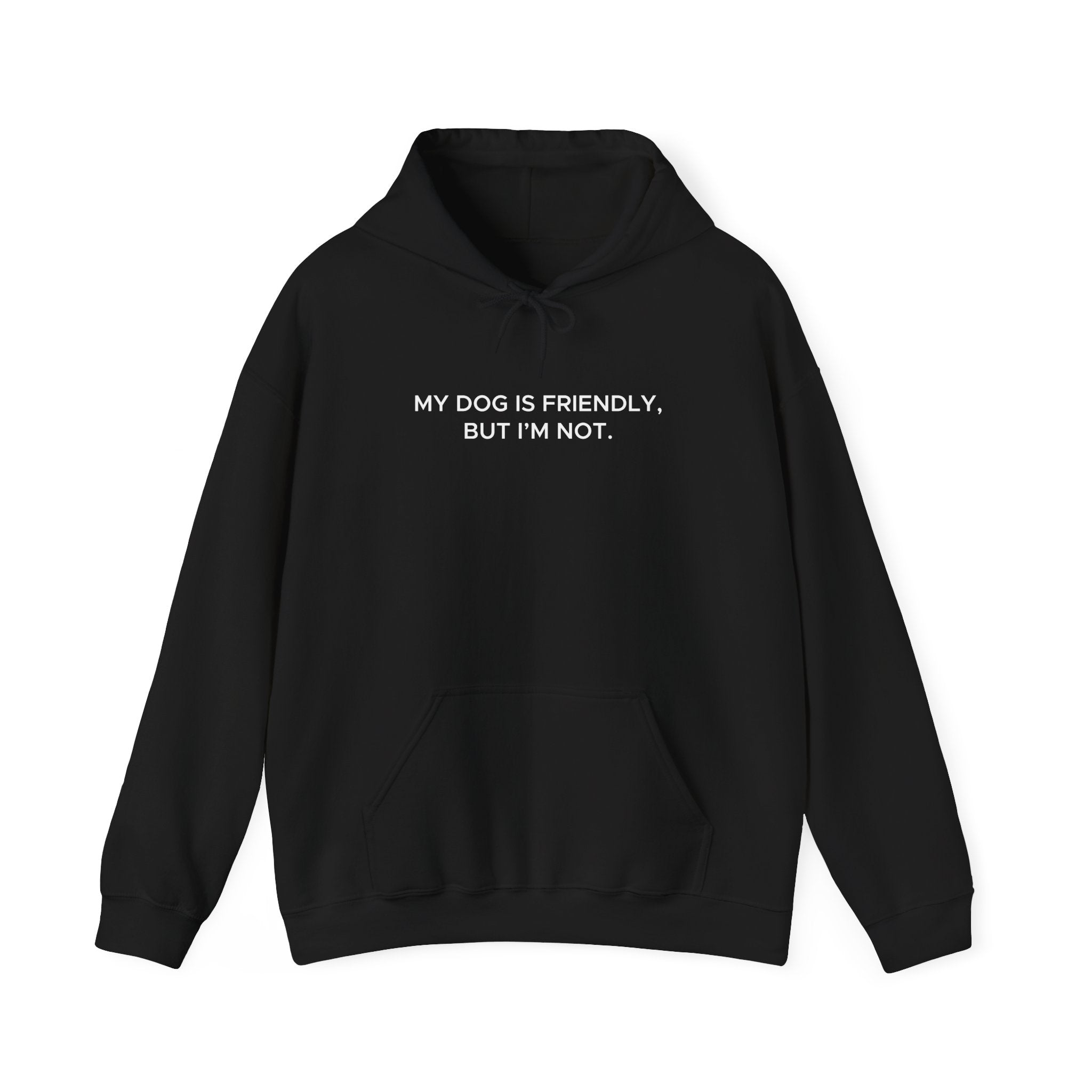 'My Dog Is Friendly, But I'm Not' Hoodie | Funny Dog Owner Warning Sweatshirt - Deez Teez