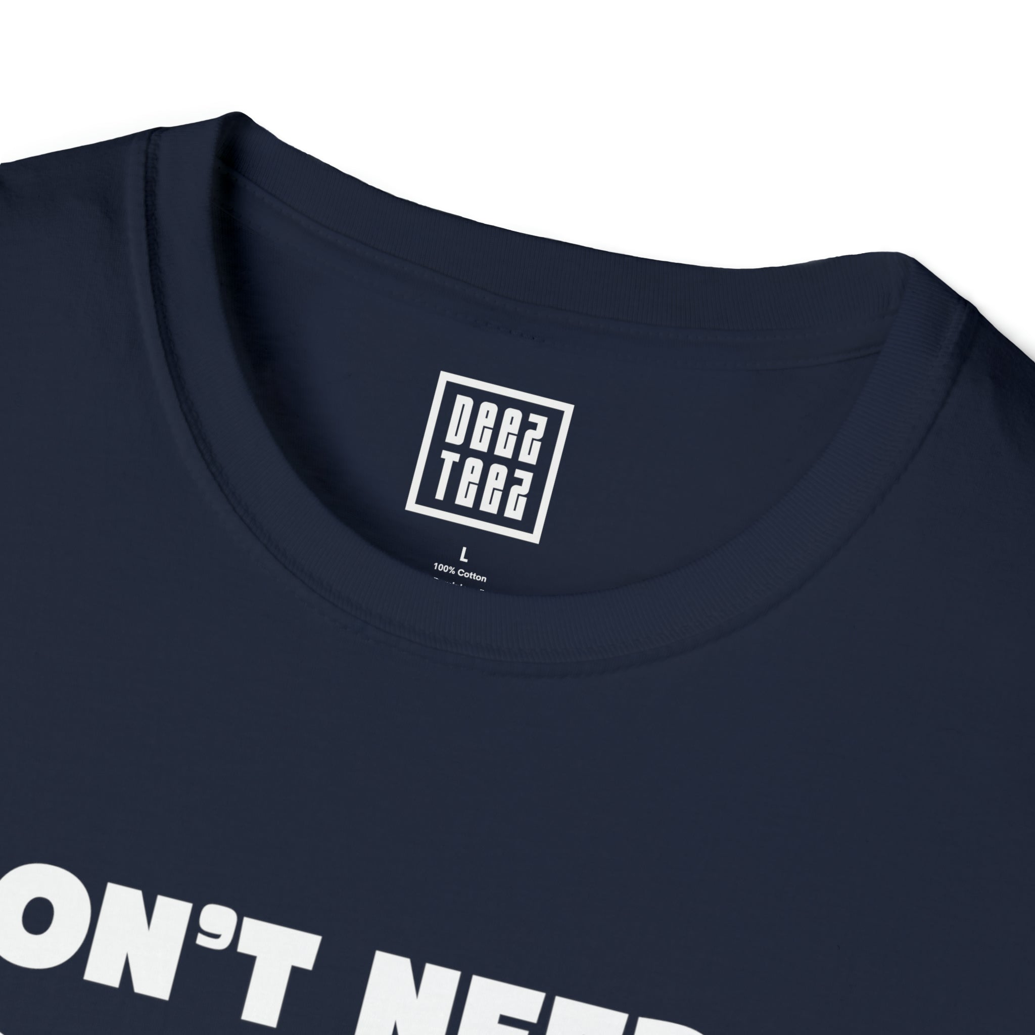 "I Don't Need a Good Dentist, I Raised One' T-Shirt - Deez Teez