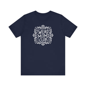 Weird Mom’s Club T-Shirt | Fun and Unique Mom Life Tee - Deez Teez