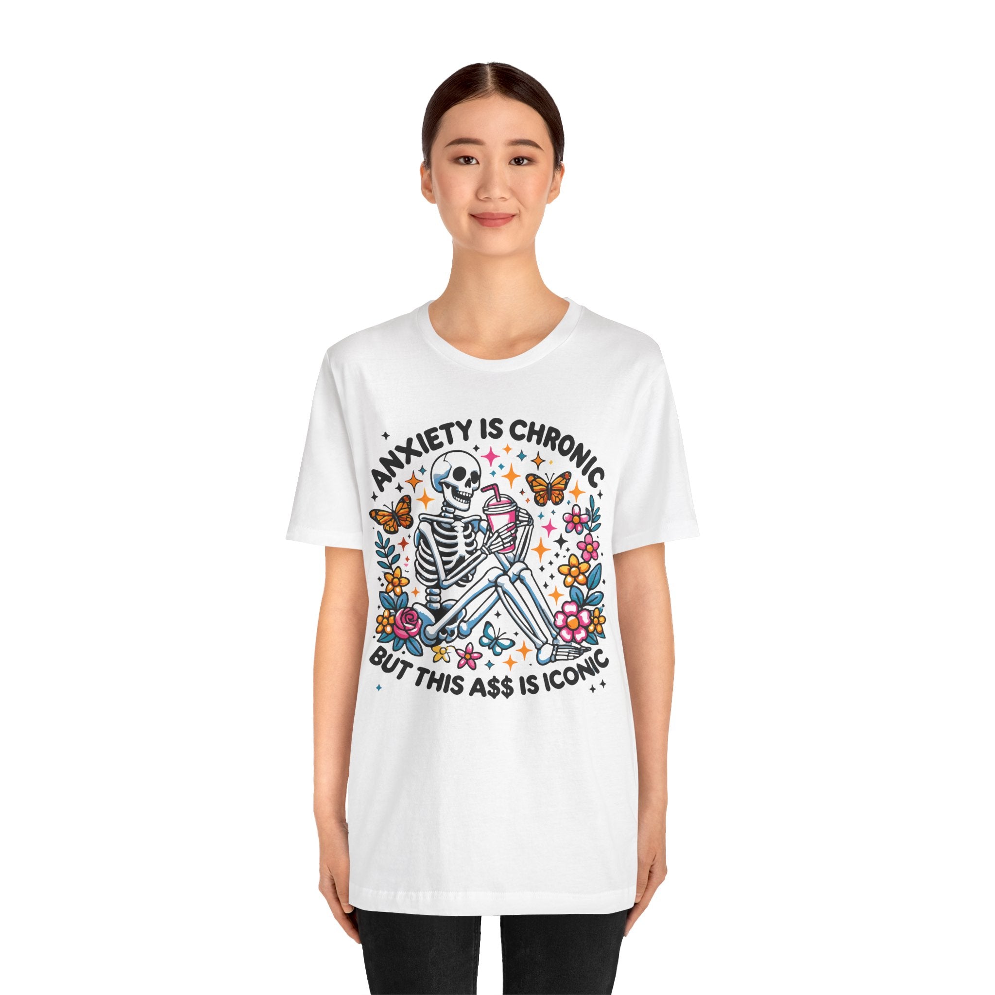 'Anxiety Is Chronic But This Ass is Iconic' Graphic T-Shirt - Deez Teez