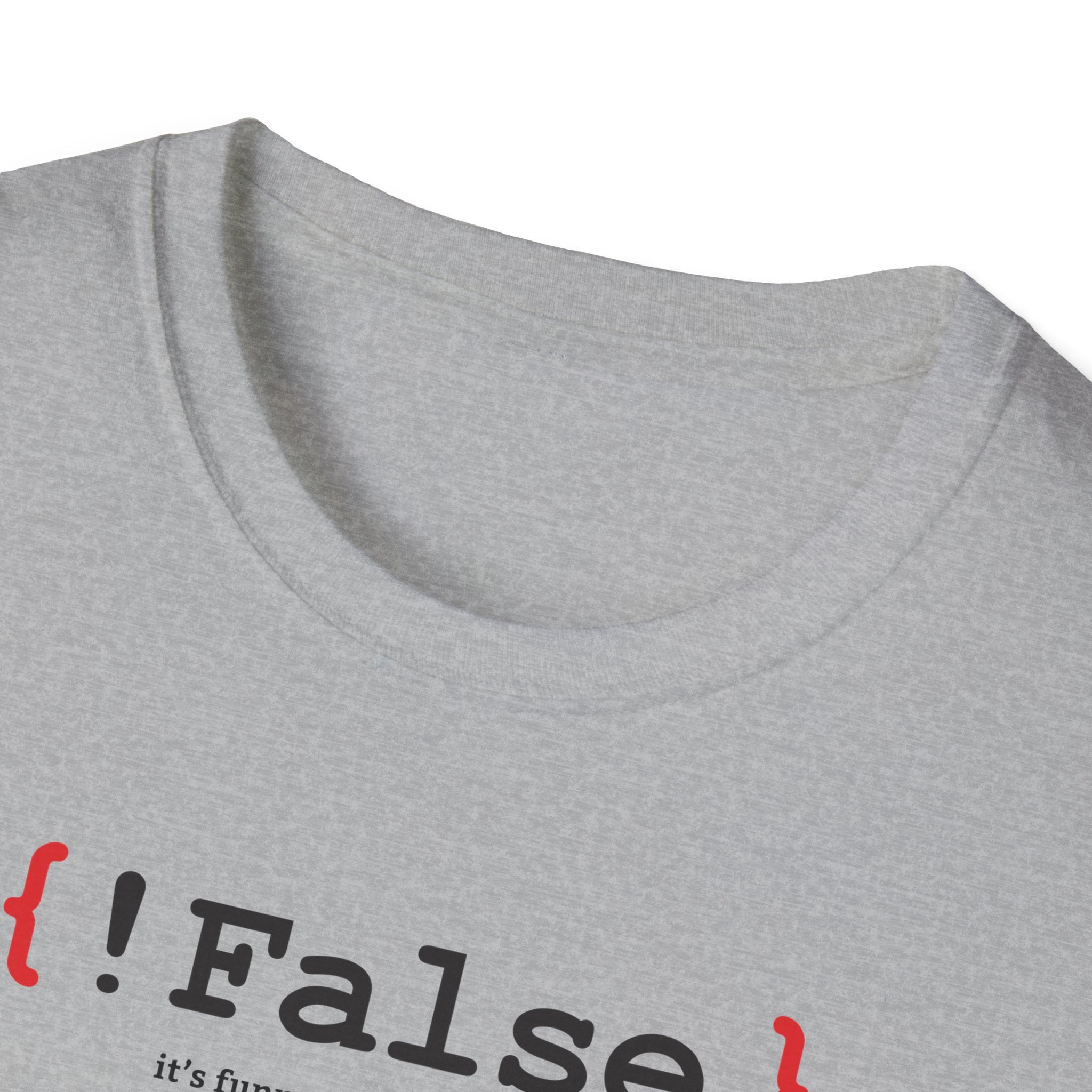 { !False } It’s Funny Because It’s True" Coding T-shirt | Software Engineer Apparel - Deez Teez