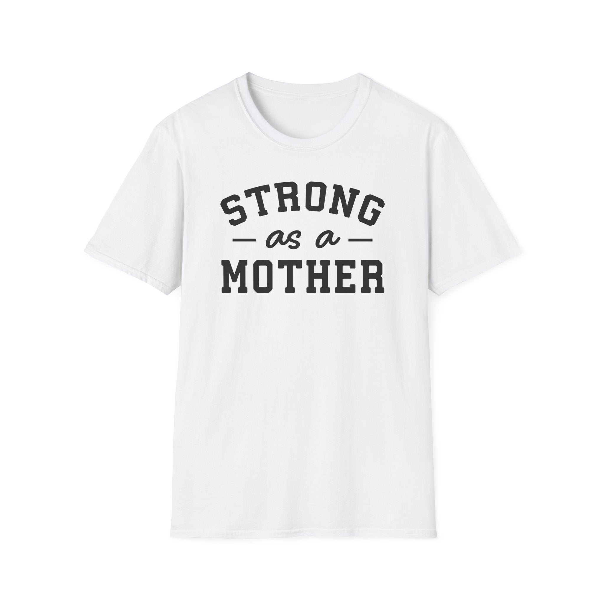 Strong as a Mother T-Shirt | Empowering Mom Life Tee - Deez Teez