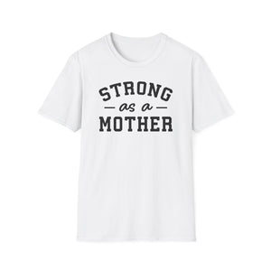 Strong as a Mother T-Shirt | Empowering Mom Life Tee - Deez Teez