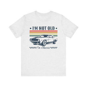 'I'm Not Old, I'm Classic' Car T-Shirt | American Muscle Car Vintage Shirt - Deez Teez