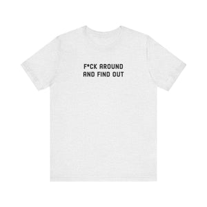 F*ck Around And Find Out' Tee - Deez Teez