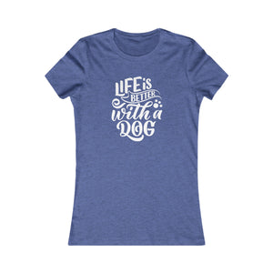 'Life is Better With a Dog' | Women's Pet Lover's Typographic T-Shirt | Dog Companion Gifts - Deez Teez