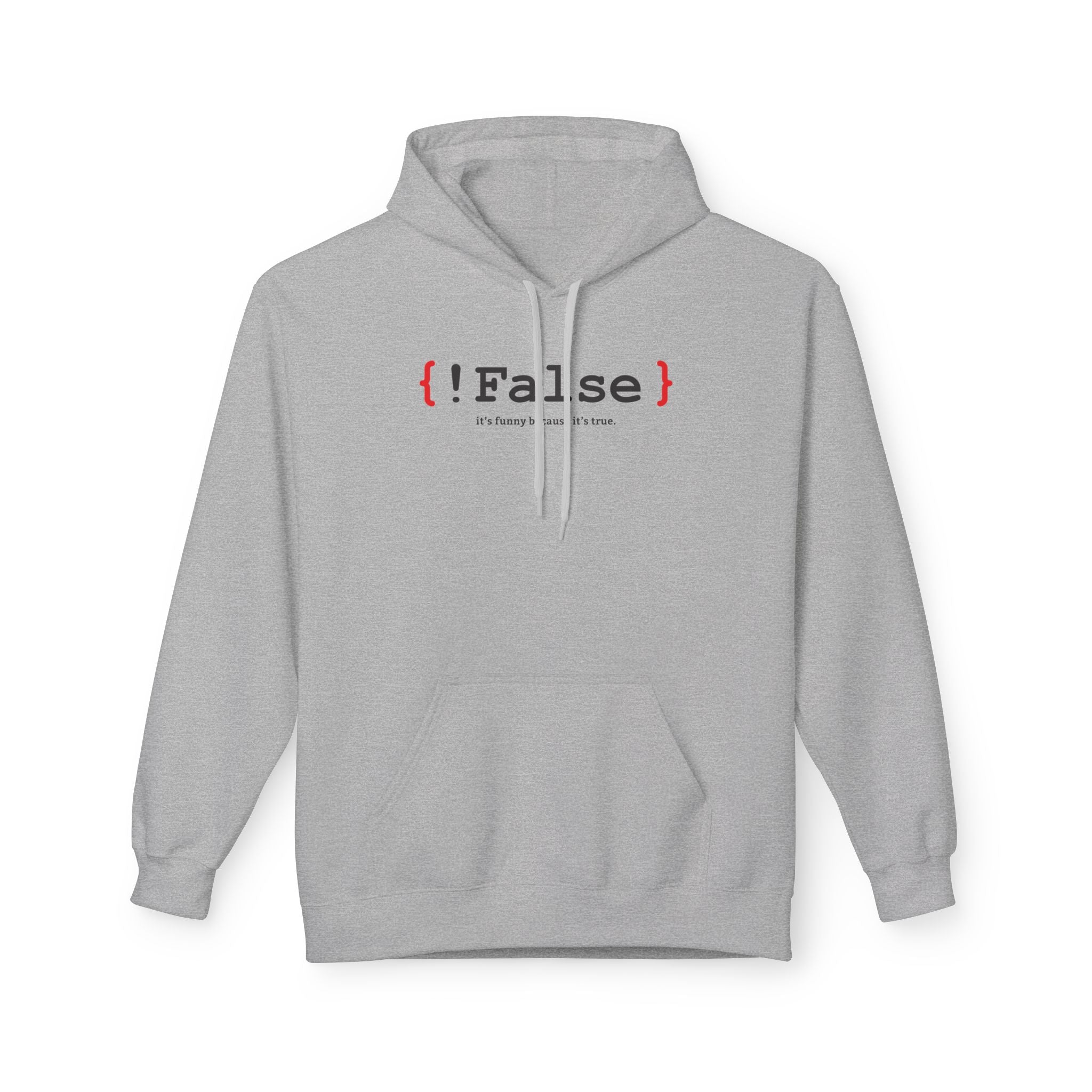 '{ !False } It’s Funny Because It’s True' Coding Hoodie | Software Engineer Apparel - Deez Teez
