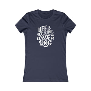 'Life is Better With a Dog' | Women's Pet Lover's Typographic T-Shirt | Dog Companion Gifts - Deez Teez