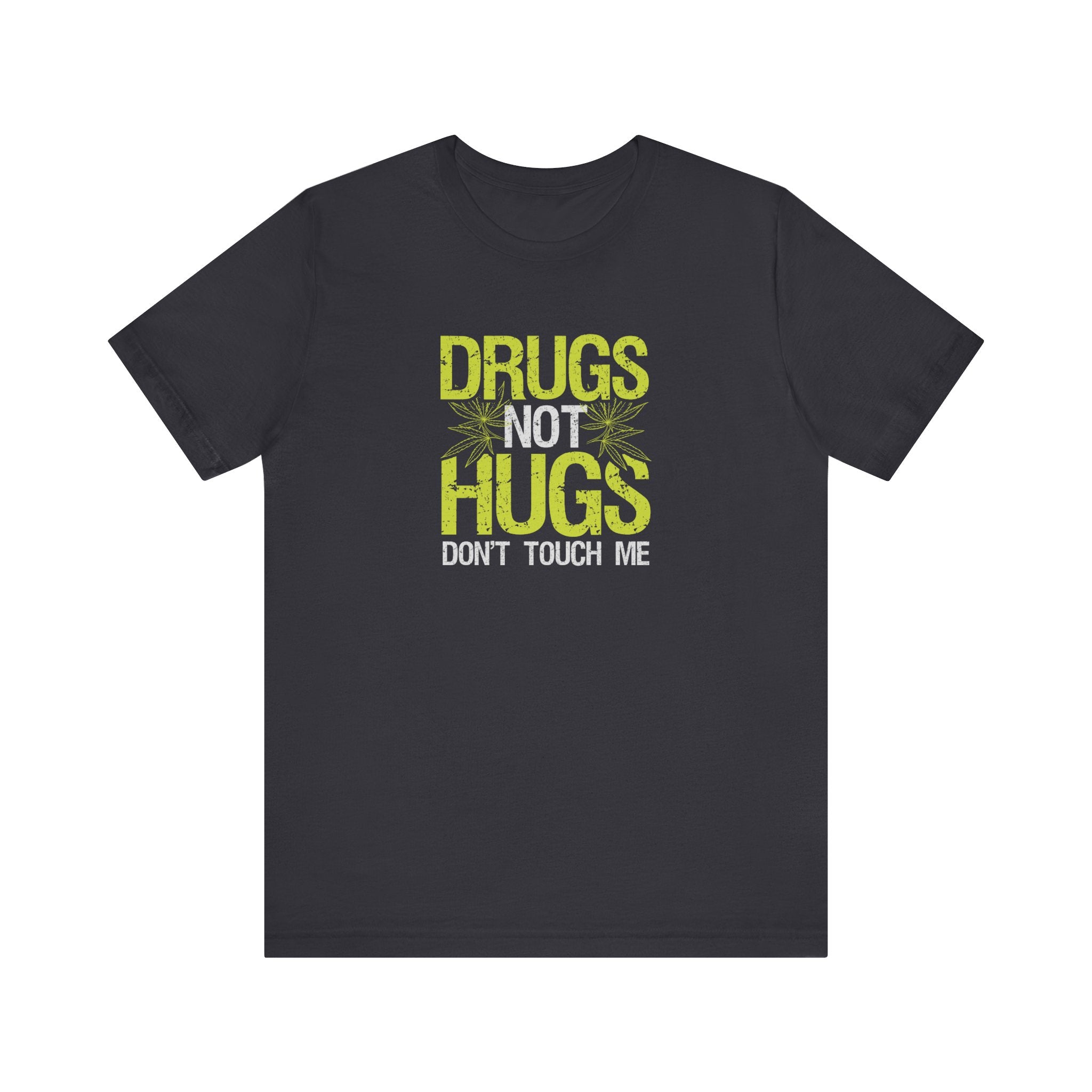'Drugs Not Hugs, Don't Touch Me' T-Shirt | Funny Festival & Party Tee - Deez Teez