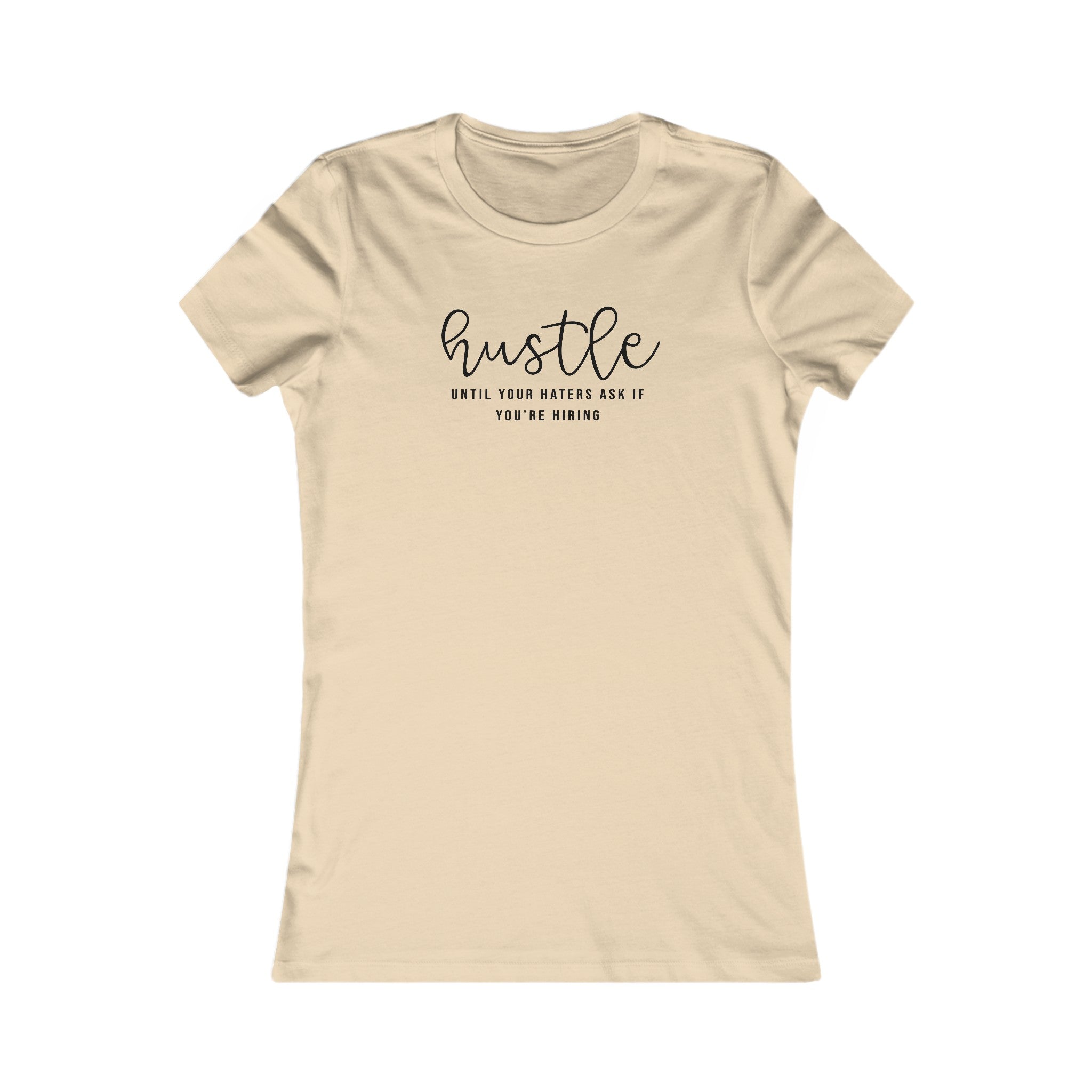 Motivational Hustle Women's T-Shirt | 'Hustle Until Your Haters Ask You If You're Hiring' - Deez Teez