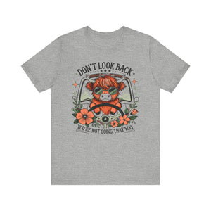 'Don't Look Back You're Not Going That Way' Graphic Motivational Quote T-Shirt - Deez Teez