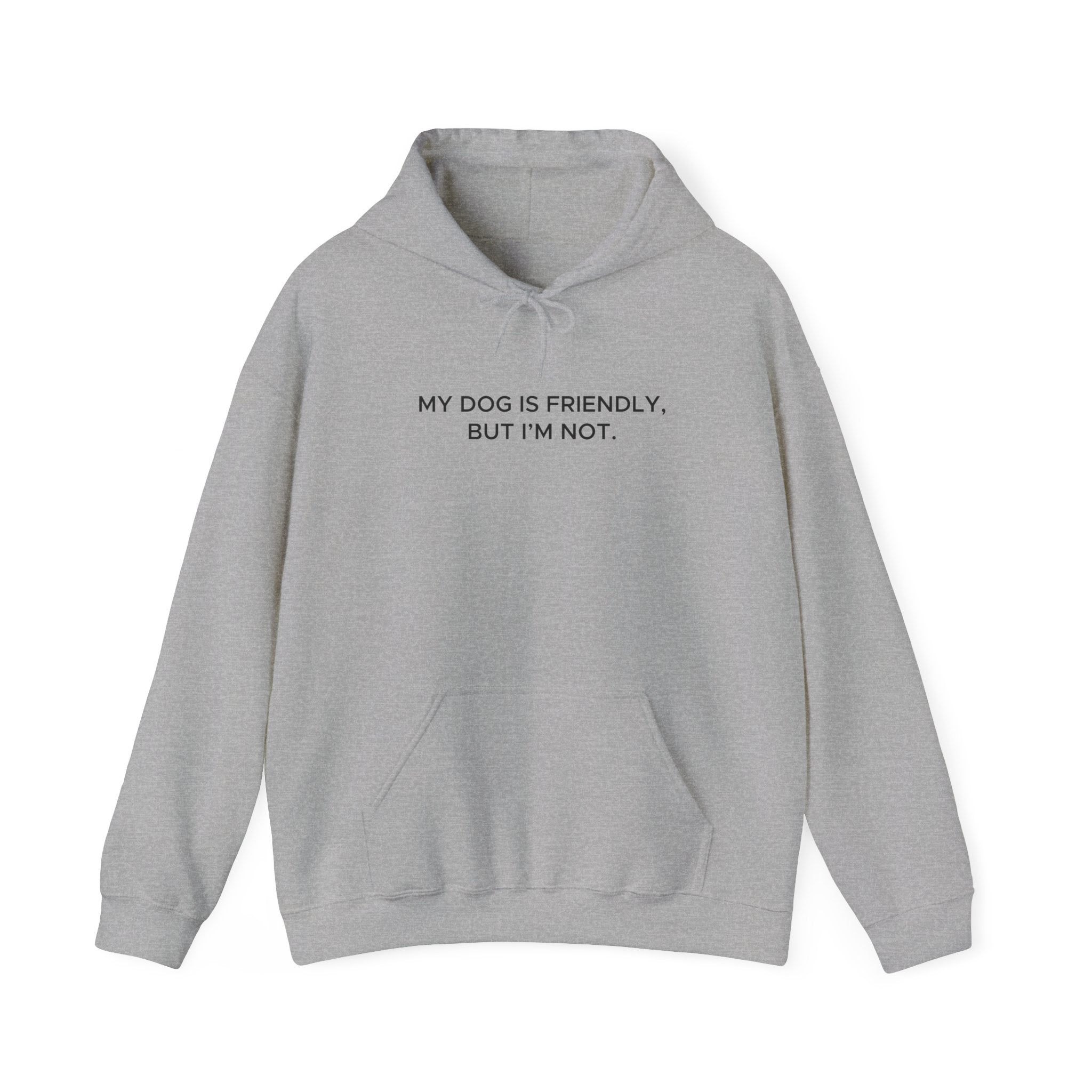 'My Dog Is Friendly, But I'm Not' Hoodie | Funny Dog Owner Warning Sweatshirt - Deez Teez