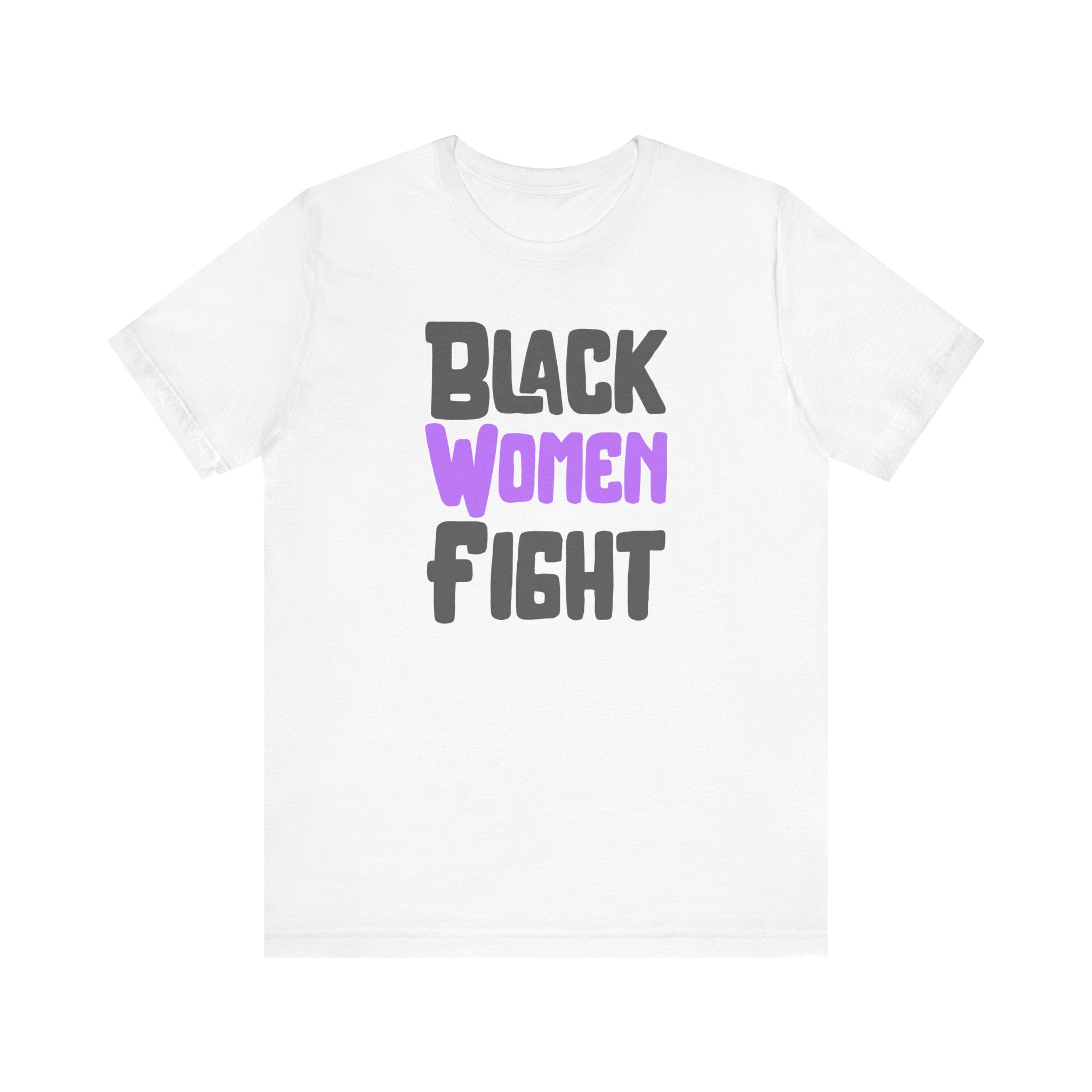 Black Women Fight T-Shirt | Empowerment and Strength Tee - Deez Teez
