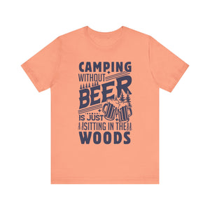 Camping Without Beer T-Shirt | Outdoor Enthusiast Tee | Sarcastic Beer Shirt - Deez Teez