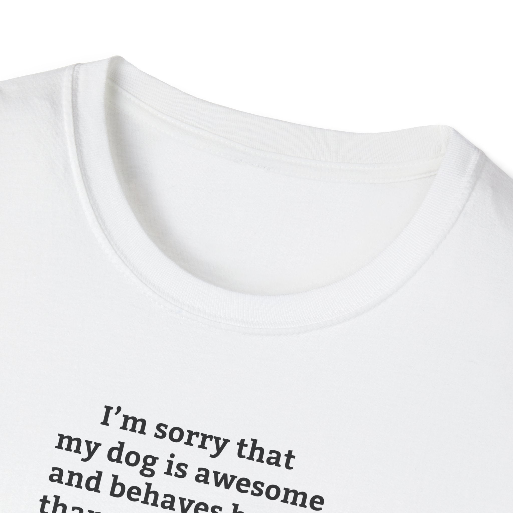 'I'm Sorry My Dog Is Awesome' T-Shirt | Dog Parent Pride Tee - Deez Teez