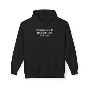 'It's Beginning To Look A Lot Like F*ck This' Hoodie | Holiday Satire Sweaatshirt - Deez Teez