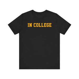 "In College" T-Shirt | Funny Student Life Tee - Deez Teez