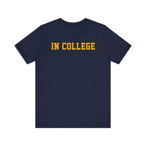 "In College" T-Shirt | Funny Student Life Tee - Deez Teez