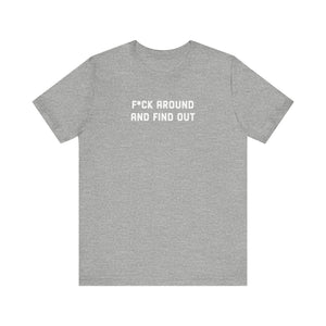 F*ck Around And Find Out' Tee - Deez Teez