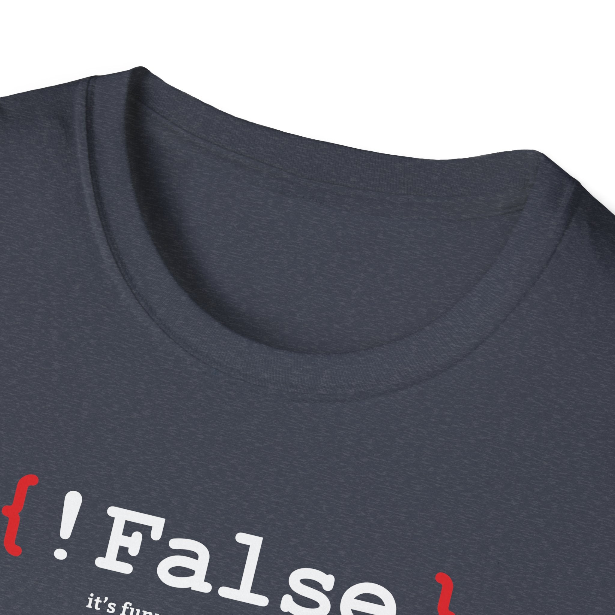 { !False } It’s Funny Because It’s True" Coding T-shirt | Software Engineer Apparel - Deez Teez