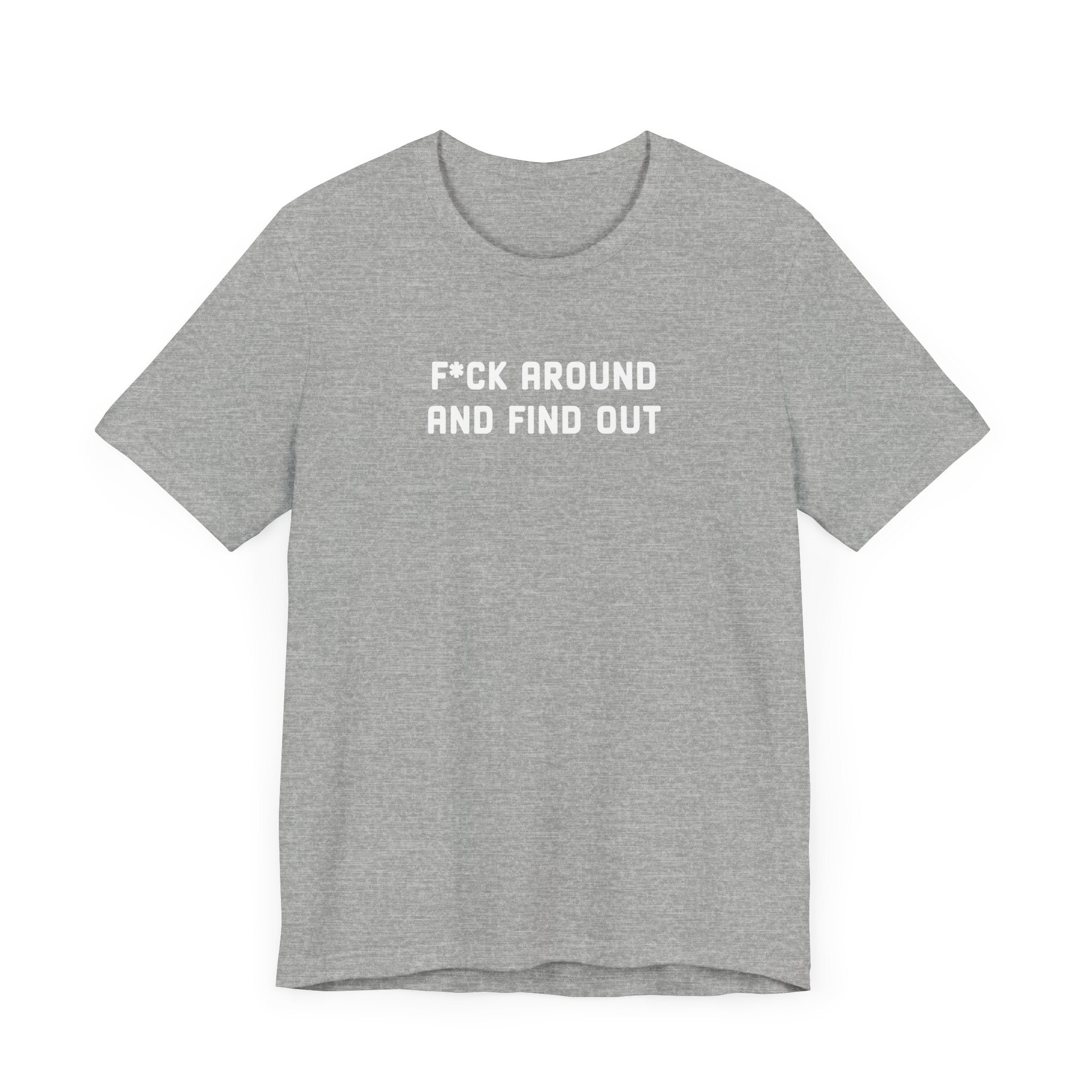 F*ck Around And Find Out' Tee - Deez Teez