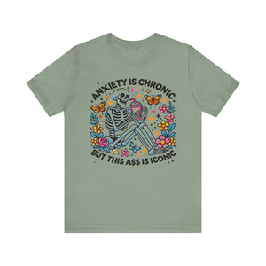 'Anxiety Is Chronic But This Ass is Iconic' Graphic T-Shirt - Deez Teez