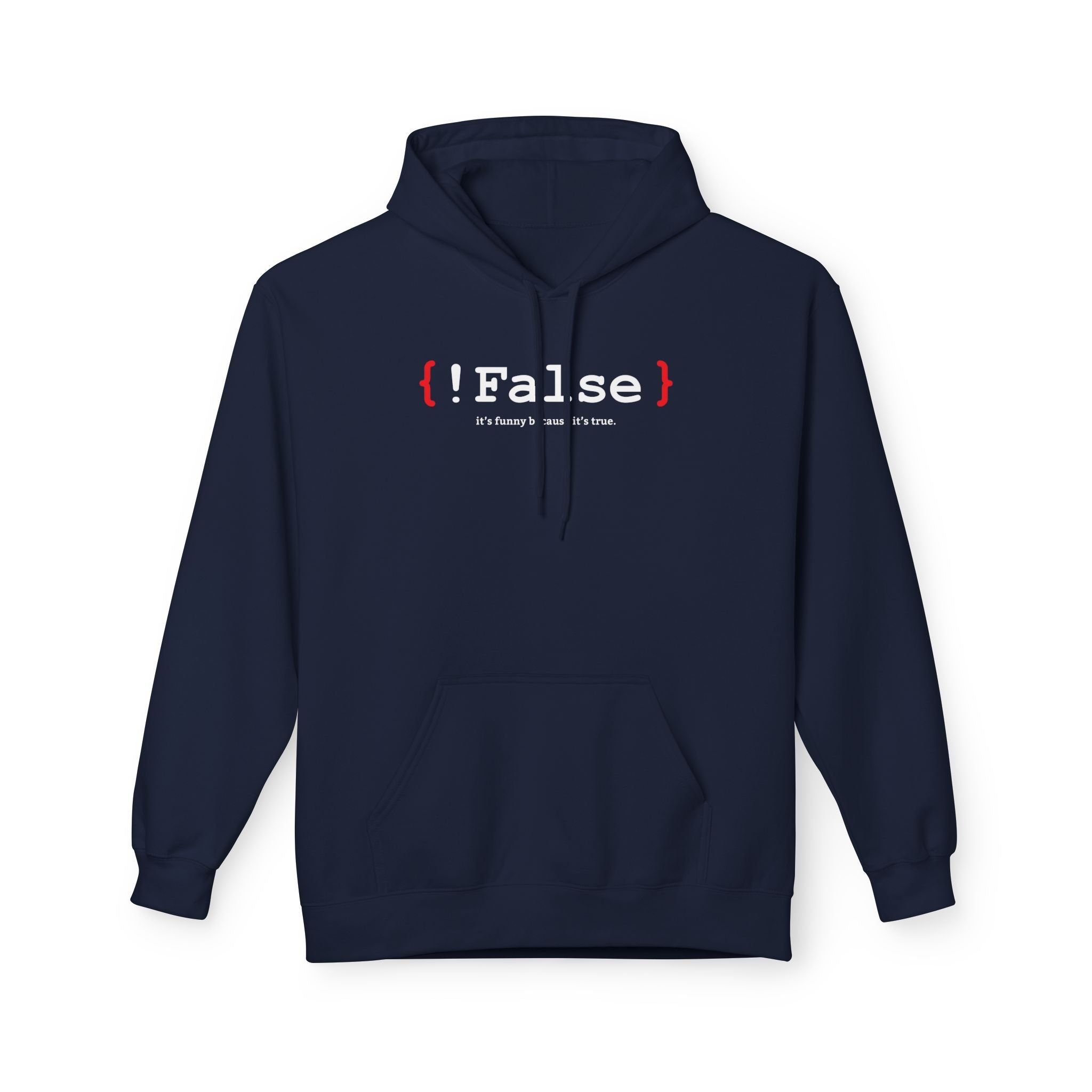 '{ !False } It’s Funny Because It’s True' Coding Hoodie | Software Engineer Apparel - Deez Teez