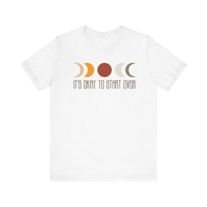 'It's Okay To Start Over' Moon Phase T-Shirt - Deez Teez
