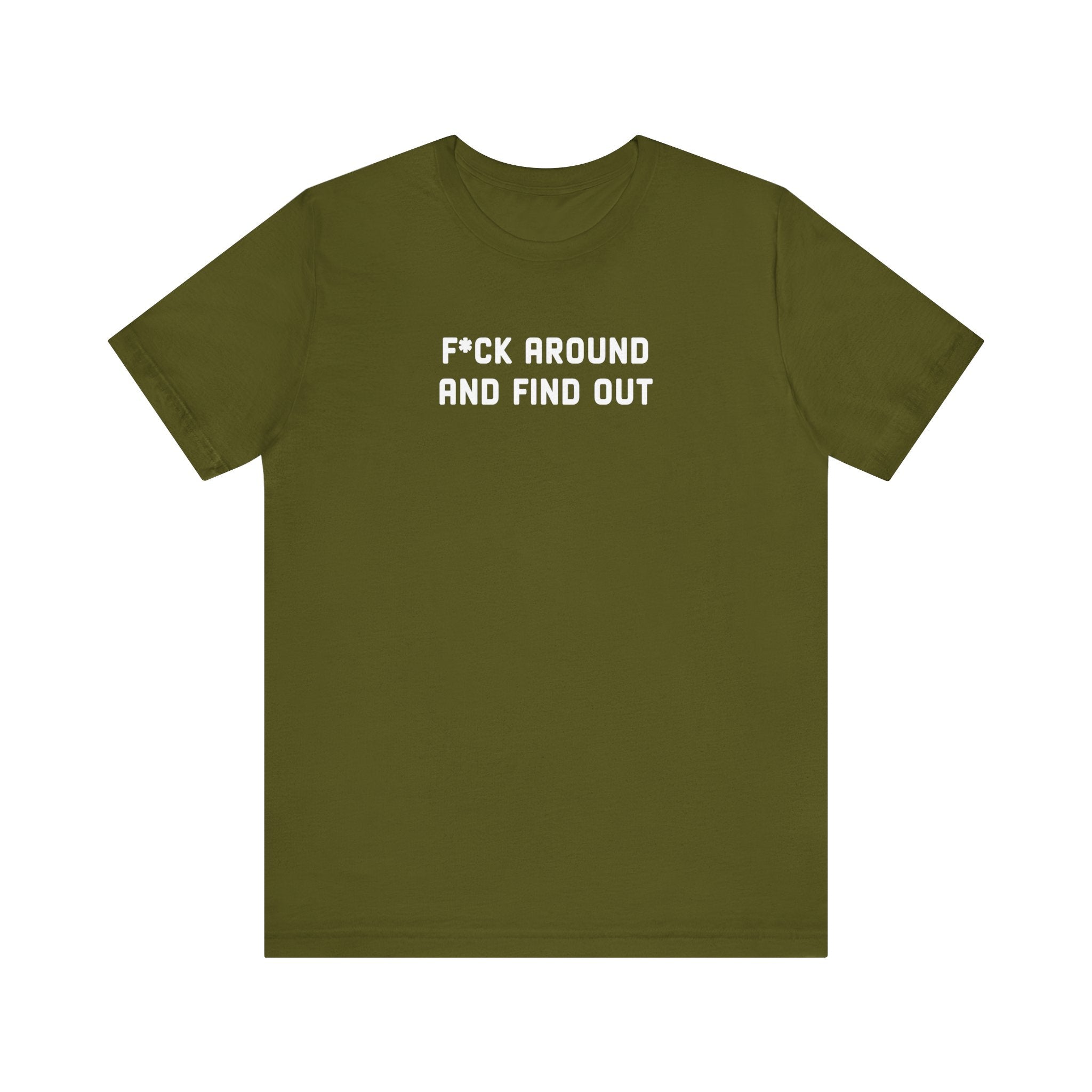 F*ck Around And Find Out' Tee - Deez Teez