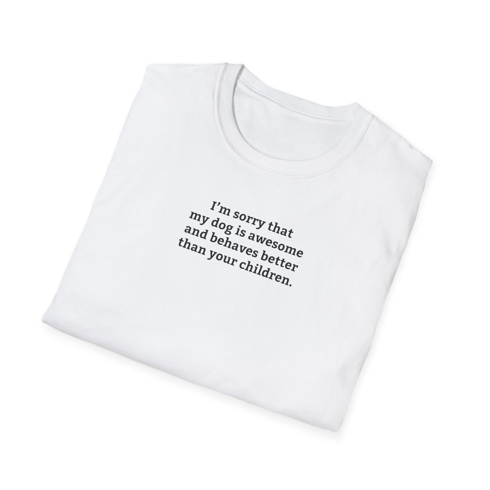 'I'm Sorry My Dog Is Awesome' T-Shirt | Dog Parent Pride Tee - Deez Teez