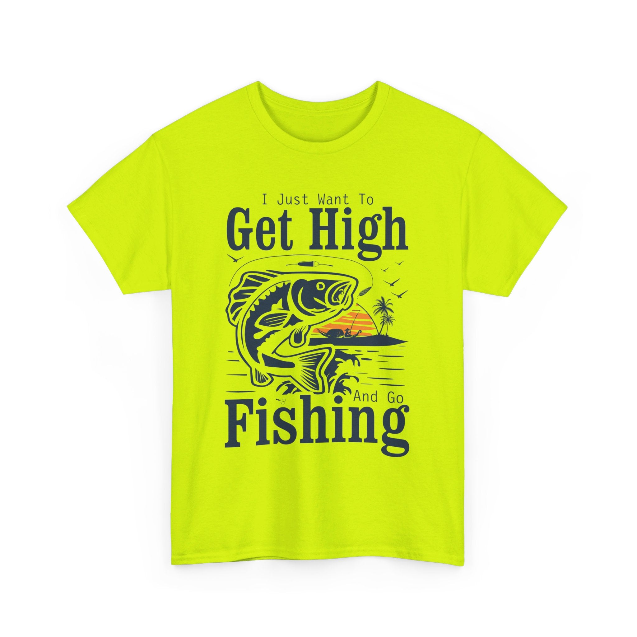 'I Just Want to Get High and Go Fishing' T-Shirt | Funny Stoner Tee - Deez Teez