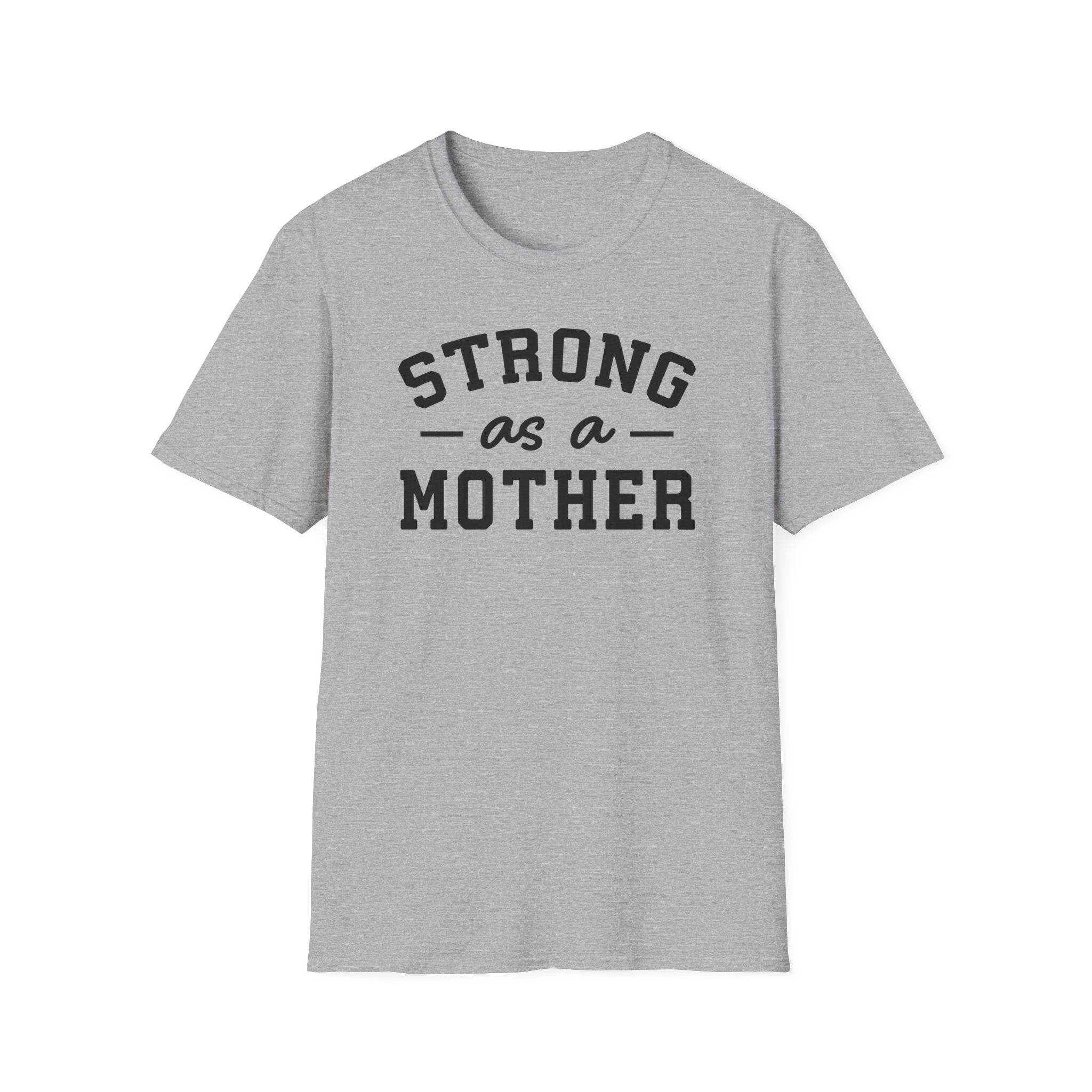 Strong as a Mother T-Shirt | Empowering Mom Life Tee - Deez Teez
