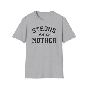 Strong as a Mother T-Shirt | Empowering Mom Life Tee - Deez Teez