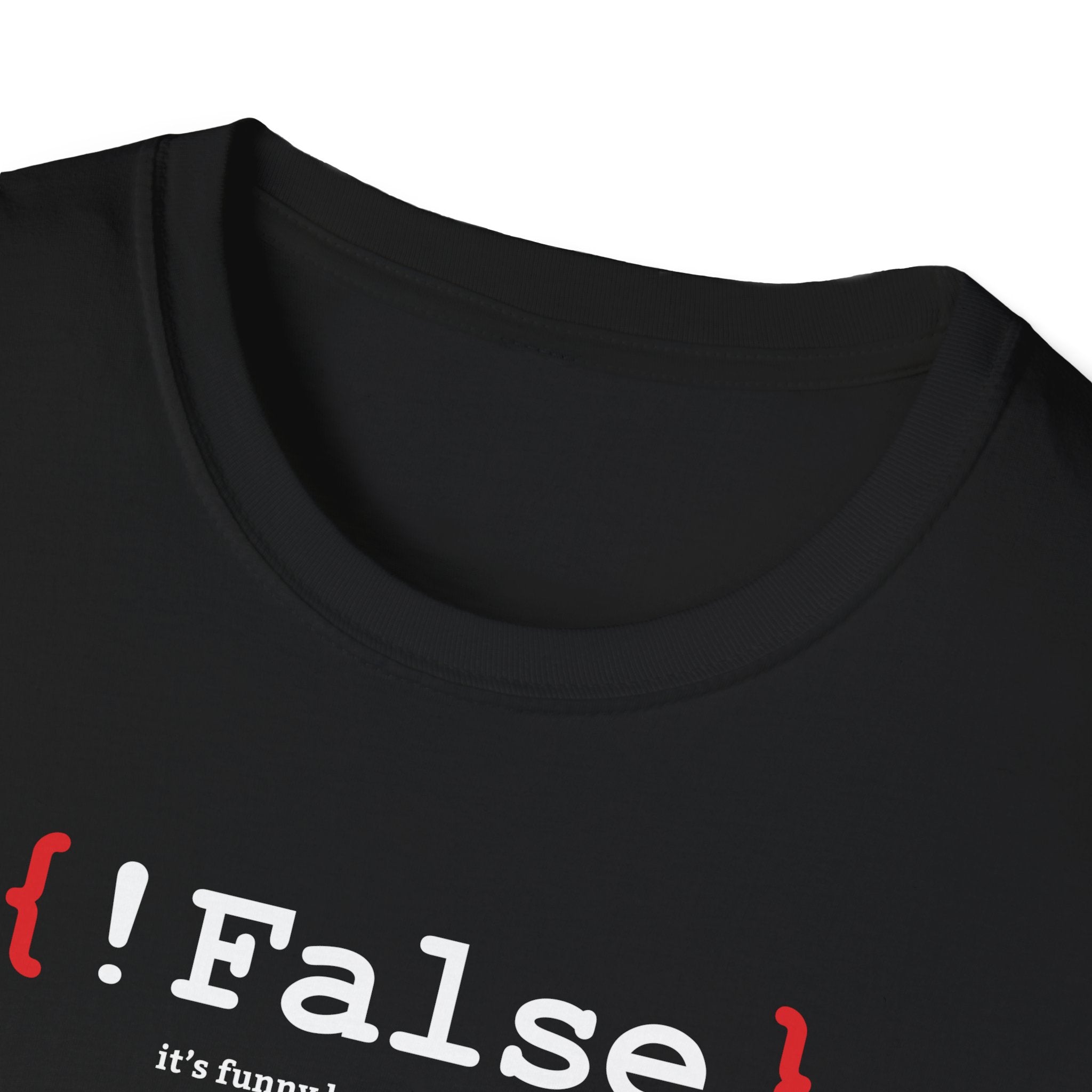 { !False } It’s Funny Because It’s True" Coding T-shirt | Software Engineer Apparel - Deez Teez