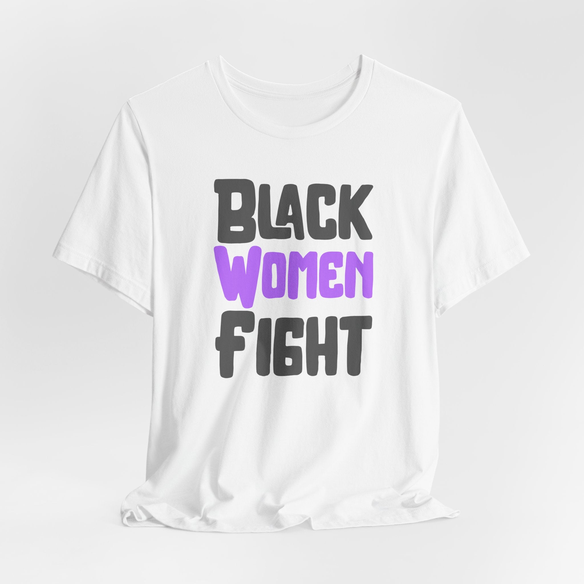Black Women Fight T-Shirt | Empowerment and Strength Tee - Deez Teez