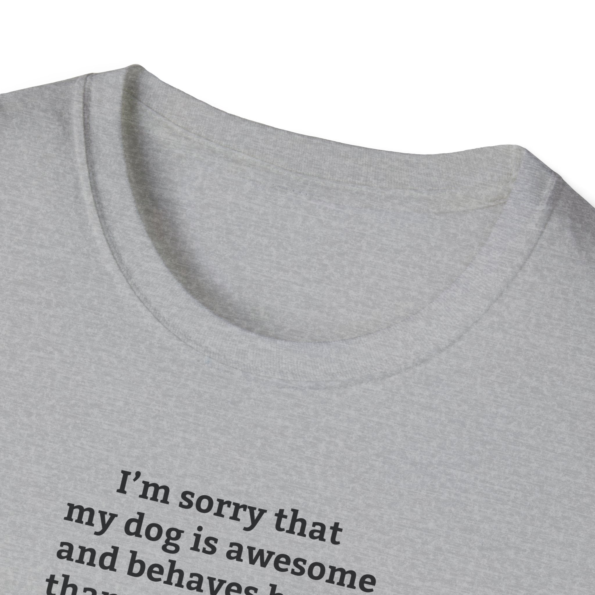 'I'm Sorry My Dog Is Awesome' T-Shirt | Dog Parent Pride Tee - Deez Teez
